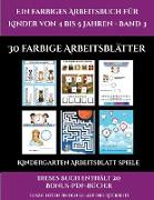 Kindergarten Arbeitsblatt Spiele (Ein farbiges Arbeitsbuch für Kinder von 4 bis 5 Jahren - Band 3): 30 farbige Arbeitsblätter. Der Preis dieses Buches