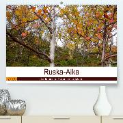 Ruska-Aika - der finnische Herbst in Lappland(Premium, hochwertiger DIN A2 Wandkalender 2020, Kunstdruck in Hochglanz)