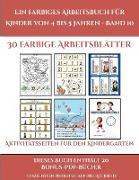 Aktivitätsseiten für den Kindergarten (Ein farbiges Arbeitsbuch für Kinder von 4 bis 5 Jahren - Band 10): 30 farbige Arbeitsblätter. Der Preis dieses