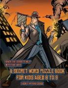 Secret Writing Codes (Detective Yates and the Lost Book): Detective Yates is searching for a very special book. Follow the clues on each page and you