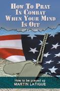How To Pray In Combat When Your Mind Is Off