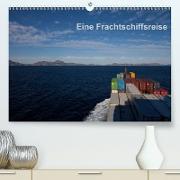 Eine Frachtschiffreise(Premium, hochwertiger DIN A2 Wandkalender 2020, Kunstdruck in Hochglanz)