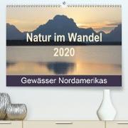 Natur im Wandel 2020, Gewässer Nordamerikas(Premium, hochwertiger DIN A2 Wandkalender 2020, Kunstdruck in Hochglanz)