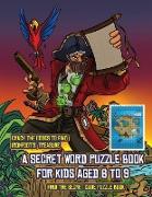 Find the Secret Code Puzzle Book (A secret word puzzle book for kids aged 6 to 9): Follow the clues on each page and you will be guided around a map o