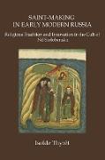 Saint-Making in Early Modern Russia: Religious Tradition and Innovation in the Cult of Nil Stolobenskii