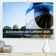 Schönheiten der Luftfahrt 2020(Premium, hochwertiger DIN A2 Wandkalender 2020, Kunstdruck in Hochglanz)