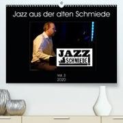 Jazz in der alten Schmiede Vol.3(Premium, hochwertiger DIN A2 Wandkalender 2020, Kunstdruck in Hochglanz)