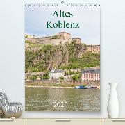 Altes Koblenz(Premium, hochwertiger DIN A2 Wandkalender 2020, Kunstdruck in Hochglanz)