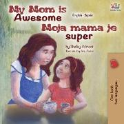 My Mom is Awesome (English Serbian Bilingual Book)