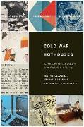 Cold War Hothouses: Inventing Postwar Culture, from Cockpit to Playboy