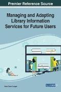 Managing and Adapting Library Information Services for Future Users