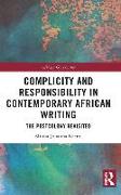 Complicity and Responsibility in Contemporary African Writing