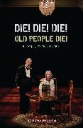 Die! Die! Die! Old People Die!