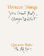 Thirteen Things You Cannot Really Manage Without