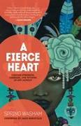 A Fierce Heart: Finding Strength, Courage, and Wisdom in Any Moment