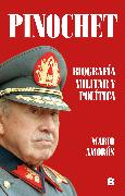 Pinochet : biografía militar y política