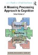 A Meaning Processing Approach to Cognition