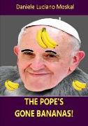 The Pope's Gone Bananas!