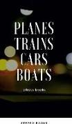 Planes Trains Cars Boats