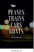 Planes Trains Cars Boats