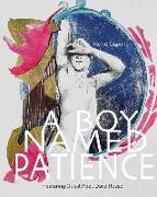 A Boy Named Patience Featuring Guest Poet Dave Russo: The Collected Artworks of Rene Capone 1997 - 2018