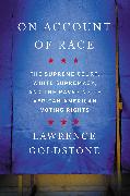 On Account of Race: The Supreme Court, White Supremacy, and the Ravaging of African American Voting Rights