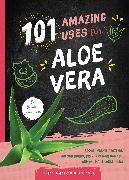 101 Amazing Uses for Aloe Vera