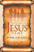 Must Believe in Jesus' Name: Book of Elijah