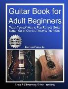 Guitar Book for Adult Beginners: Teach Yourself How to Play Famous Guitar Songs, Guitar Chords, Music Theory & Technique (Book & Streaming Video Lesso
