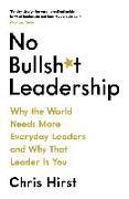 No Bullsh*t Leadership