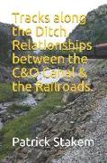 Tracks along the Ditch, Relationships between the C&O Canal & the Railroads