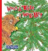 What A Tree It Will Be!: Winner of Book Excellence, Mom's Choice and Purple Dragonfly Awards