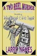 A TWO REEL MURDER - A Maisy Malone Mystery: Starring Mabel Normand and Mack Sennett