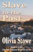 Slave to the Past: Book 11 in the Charlotte Diamond Mysteries Series