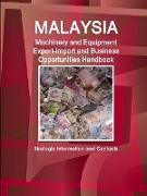 Malaysia Machinery and Equipment Export-Import and Business Opportunities Handbook - Strategic Information and Contacts