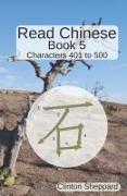 Read Chinese: Book 5 - Characters 401 to 500