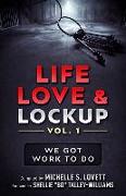 Life, Love & Lockup: We Got Work to Do