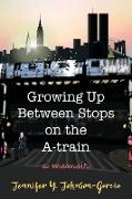 Growing Up Between Stops on the A-train