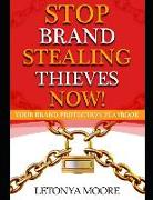 Stop Brand Stealing Thieves Now!: Brand Protection Workbook