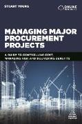 Managing Major Procurement Projects: A Guide to Controlling Cost, Managing Risk and Delivering Benefits