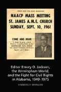 Editor Emory O. Jackson, the Birmingham World, and the Fight for Civil Rights in Alabama, 1940-1975