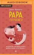 Papa, Tú Puedes: Manual de USO Para Padres Primerizos Con Humor