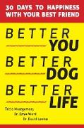 Better You, Better Dog, Better Life