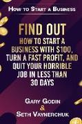 Find Out How to Start a Business with $100.00, Turn a Fast Profit, and Quit Your Horrible Job in Less Than 30 Days: Using the Teach, Trade and Touch M