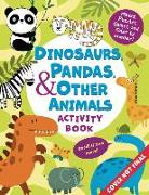 Dinosaurs, Pandas & Pals Activity Book