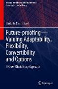 Future-proofing¿Valuing Adaptability, Flexibility, Convertibility and Options