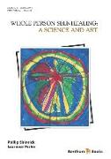 A Science and Art: Whole Person Self Healing