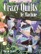 Crazy Quilts by Machine