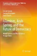 Islamism, Arab Spring, and the Future of Democracy