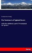 The Treatment of Typhoid Fevers
